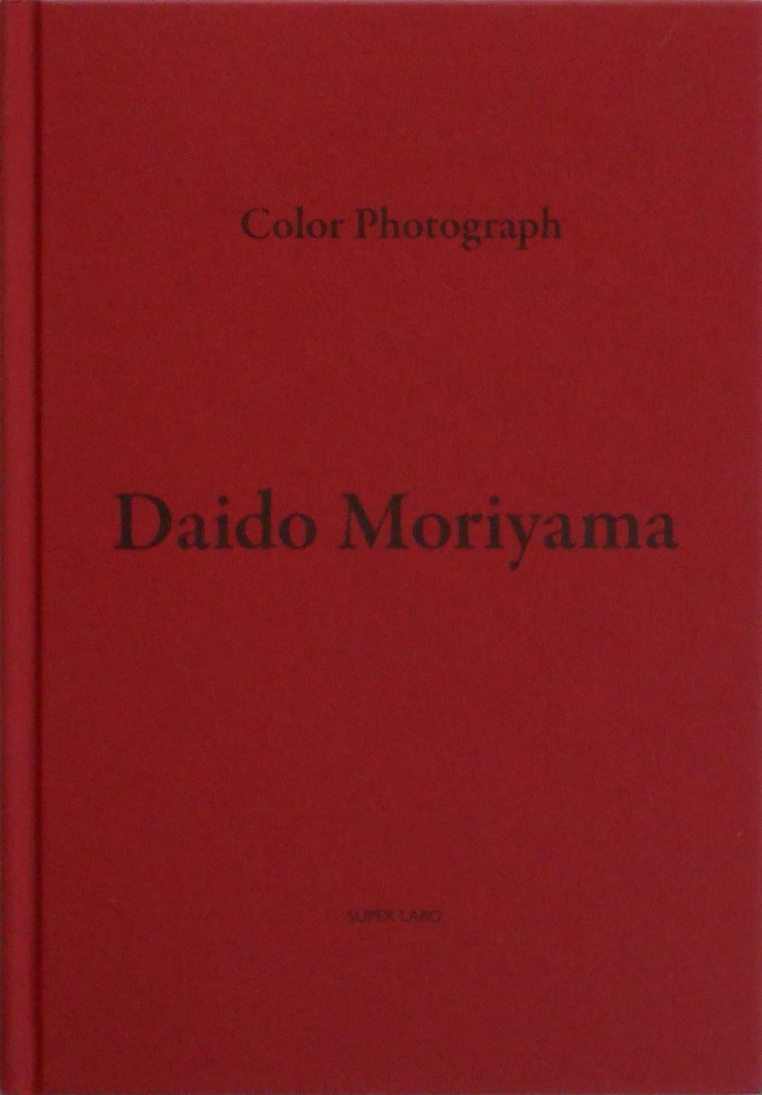 Color Photograph | Daido Moriyama | Superlabo 2011